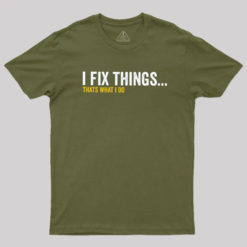I Fix Things That's What I Do Geek T-Shirt - Image 3