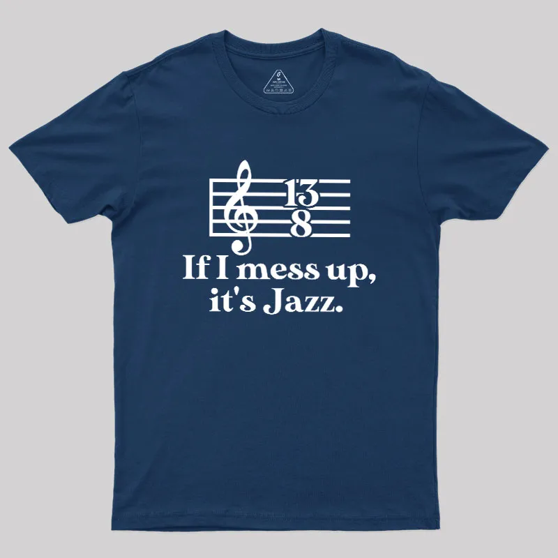 If I Mess Up Its Jazz Geek T-Shirt - Image 2