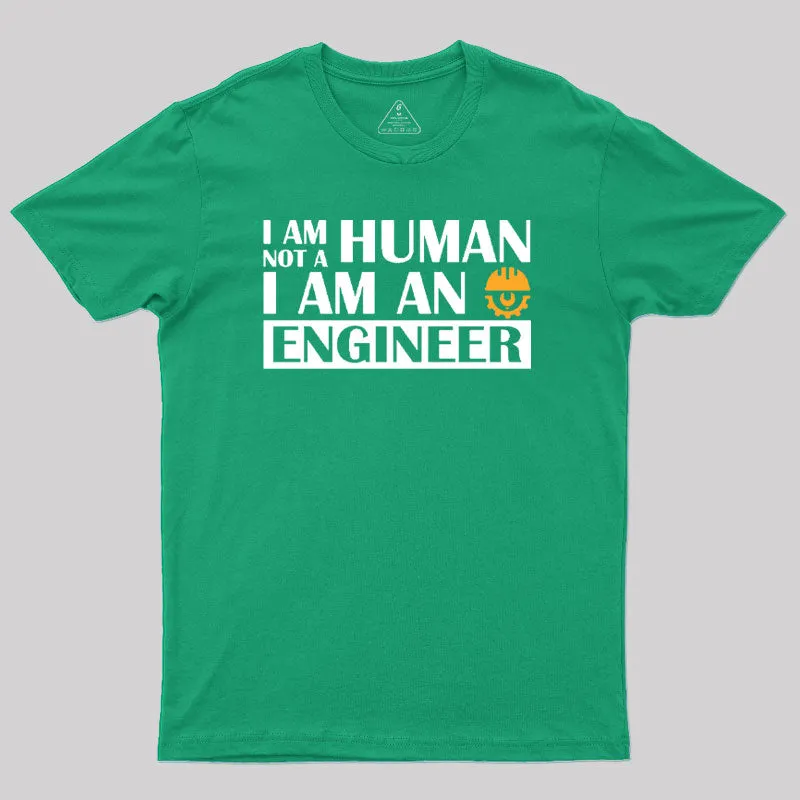 I Am Not a Human, I Am an Engineer T-Shirt - Image 10