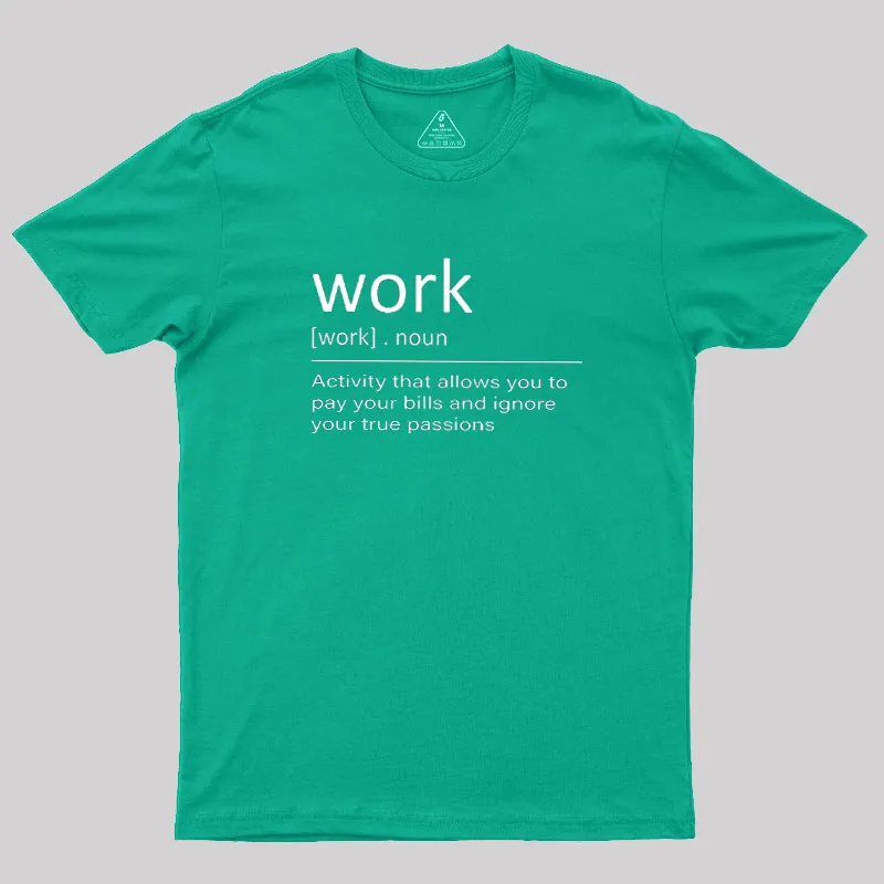Work Definition Geek T-Shirt - Image 10