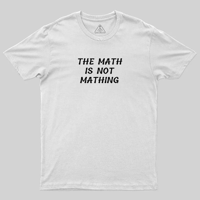 The Math Is Not Mathing T-Shirt - Image 11
