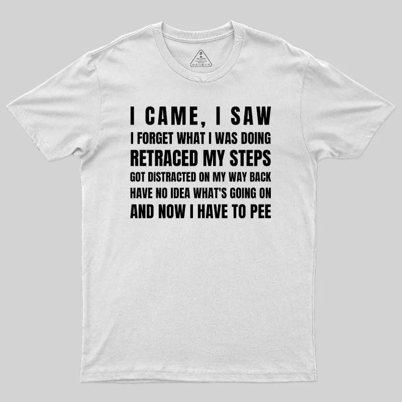 I Came, I Saw, I Have To Pee T-Shirt - Image 9