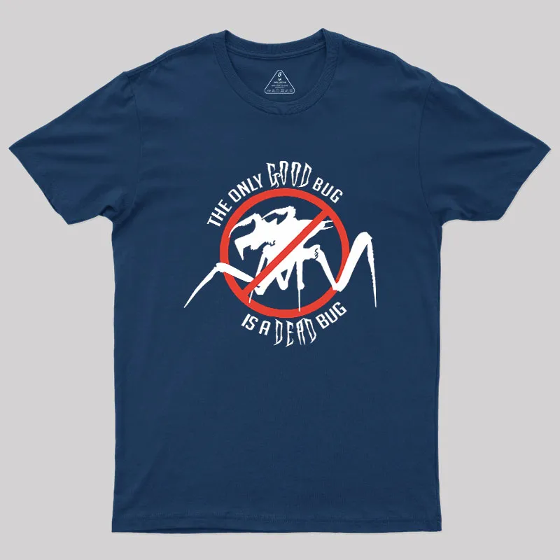 The Only Good Bug is a Dead Bug Geek T-Shirt - Image 2