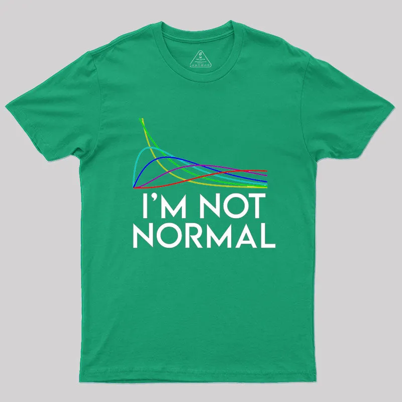 Chi Squared. I'm not normal Geek T-Shirt - Image 9