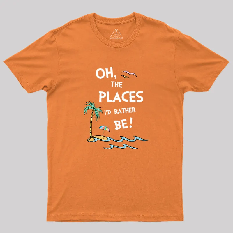 Oh the Places I'd Rather Be Geek T-Shirt - Image 7