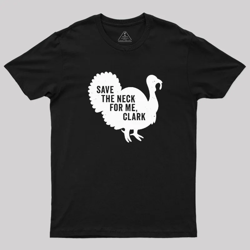 Save The Neck For Me Clark Geek T-Shirt - Image 2