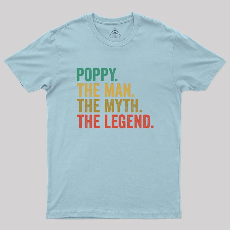 poppy the man the myth the legend retro fathers day Geek T-Shirt - Image 7