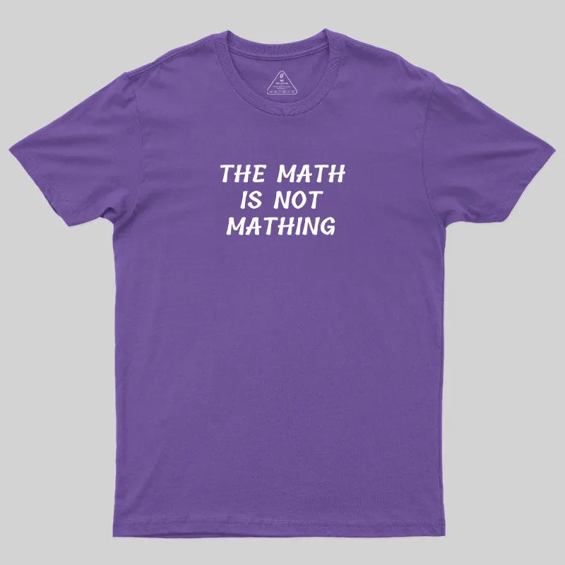 The Math Is Not Mathing T-Shirt - Image 6