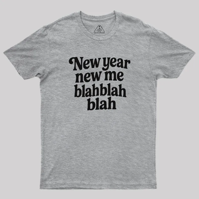 New Year New Me Blah Blah Blah Geek T-Shirt - Image 4