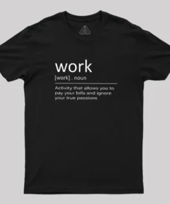 Work Definition Geek T-Shirt