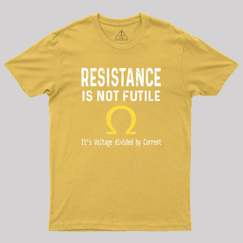 Ohms Law Resistance Is Not Futile Geek T-Shirt - Image 8