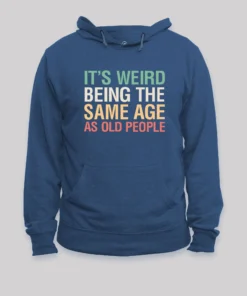 Alternative view of It's Weird Being The Same Age As Old People Nerd Hoodie