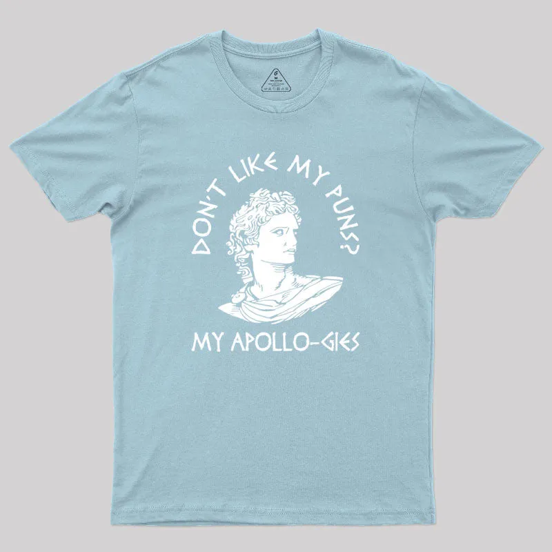 Don't Like My Puns My Apollo-gies Geek T-Shirt - Image 9