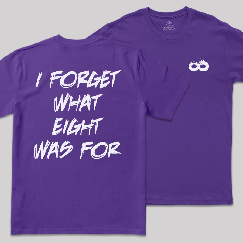 I FORGET WHAT EIGHT WAS FOR Front and Back Printed Geek T-Shirt - Image 8
