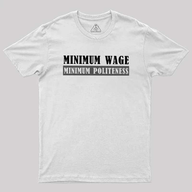 Minimum Wage Minimum Politeness Geek T-Shirt - Image 11