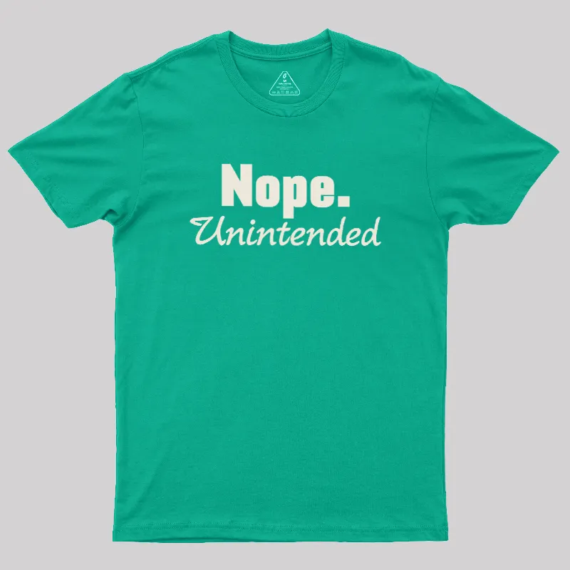 Nope.Unintended Geek T-Shirt - Image 9