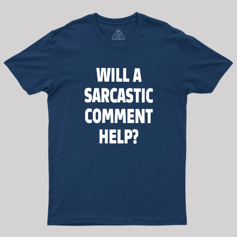 Will a Sarcastic Comment Help Geek T-Shirt - Image 2