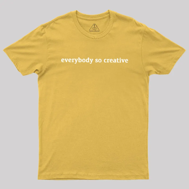 Everybody So Creative Geek T-Shirt - Image 8