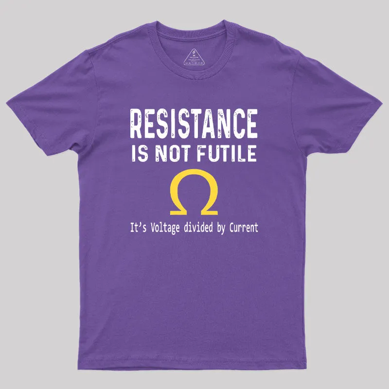 Ohms Law Resistance Is Not Futile Geek T-Shirt - Image 6