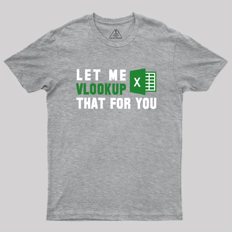 Let me VLOOKUP that for you Geek T-Shirt - Image 4