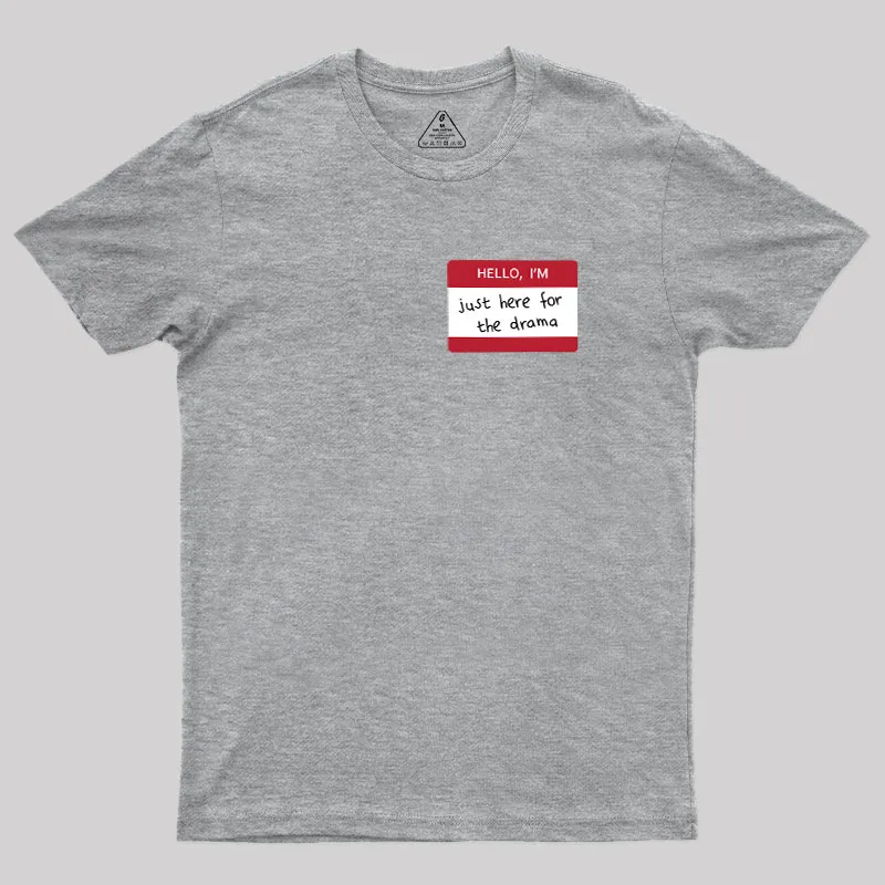 Hello I'm Here for Drama Geek T-Shirt - Image 4