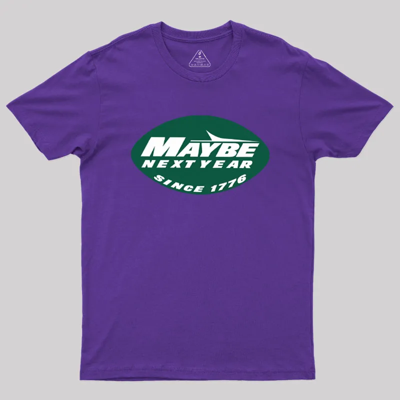 Maybe Next Year Geek T-Shirt - Image 6
