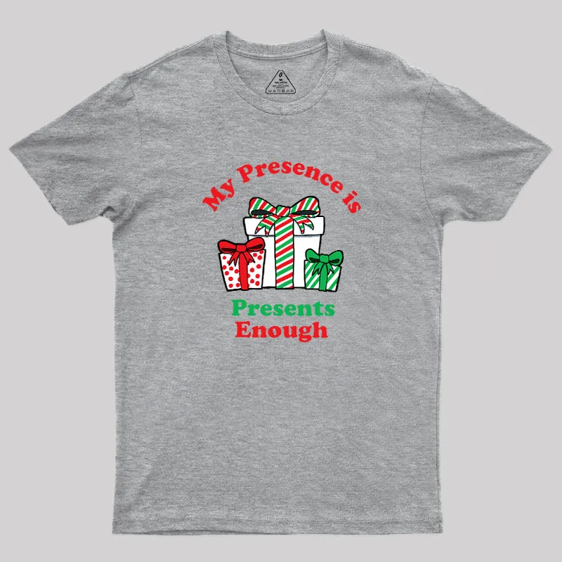 My Presence is Presents Enough Geek T-Shirt - Image 4