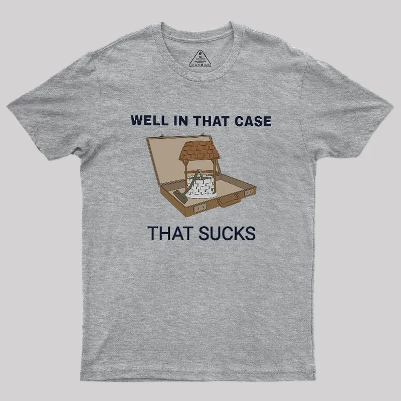 Well In That Case Geek T-Shirt