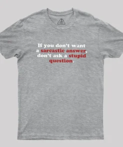 Sarcastic Answers Geek T-Shirt