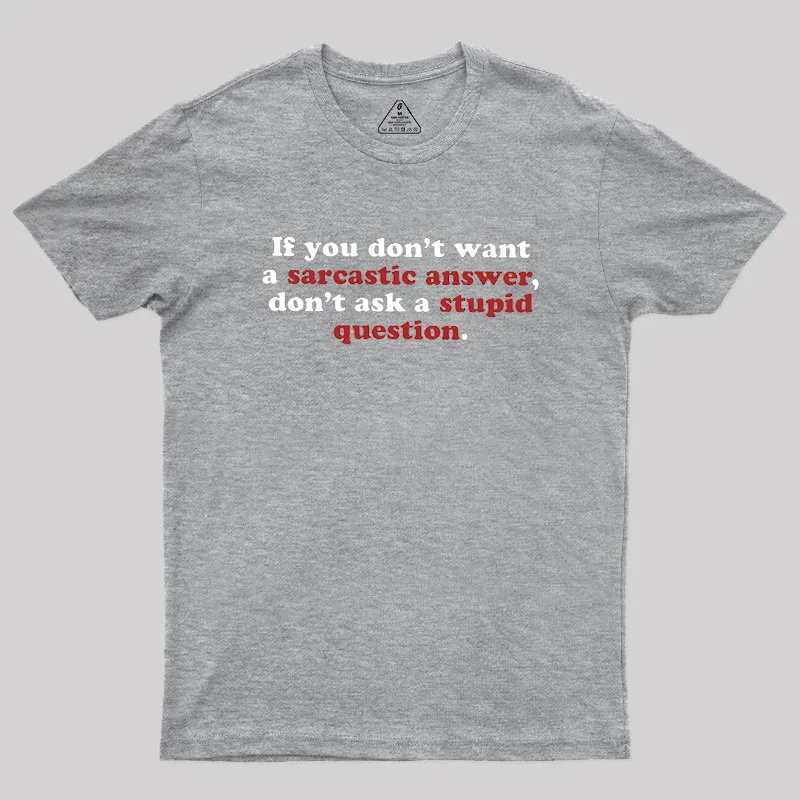 Sarcastic Answers Geek T-Shirt