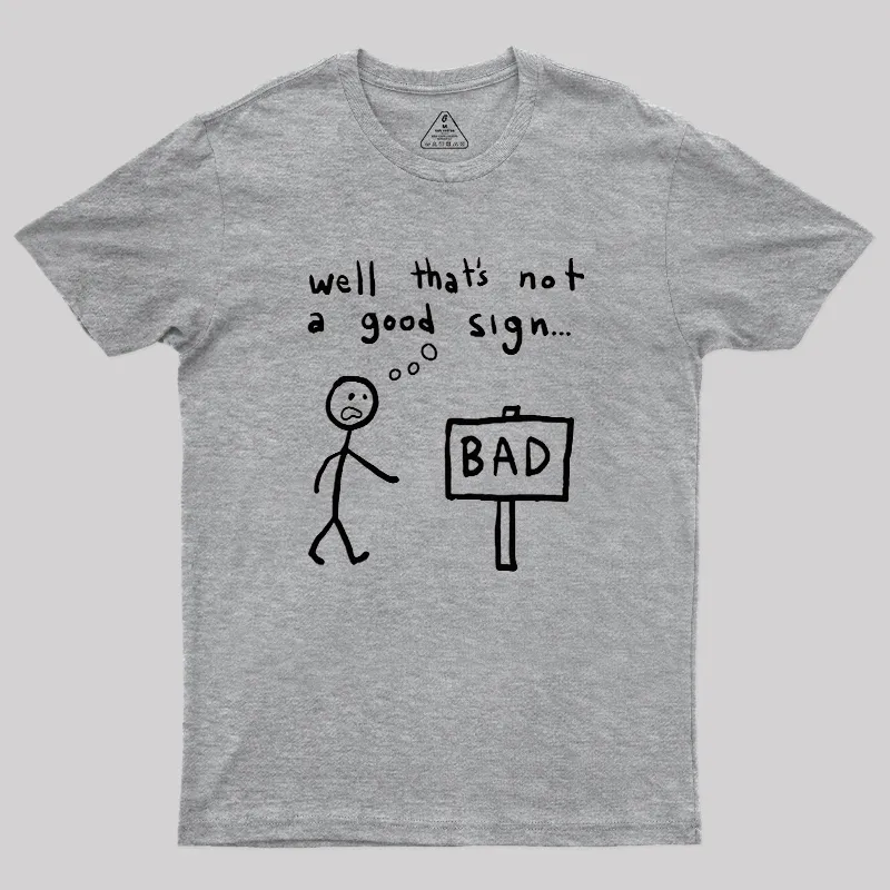 Not A Good Sign Geek T-Shirt - Image 4