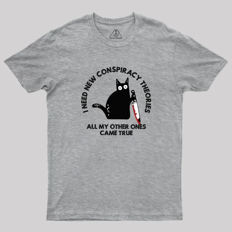 I Need New Conspiracy Theories Geek T-Shirt