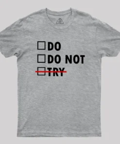 Do or Do Not Geek T-Shirt