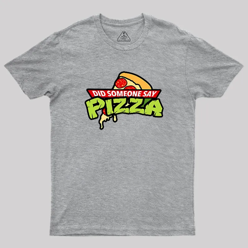 Did Someone Say Pizza Geek T-Shirt - Image 4