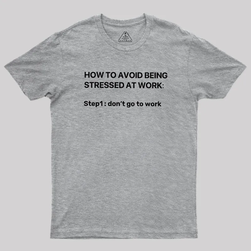 How To Avoid Being Stressed At Work Geek T-Shirt - Image 4