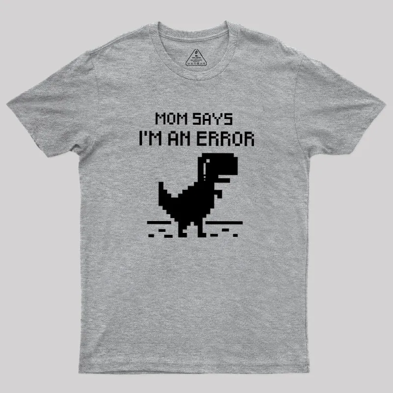 Mom Says Geek T-Shirt