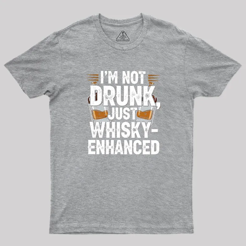 I'm Not Drunk Just Whisky-Enhanced Geek T-Shirt - Image 4