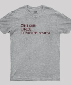 Naughty Nice Tried my Bestest Geek T-Shirt