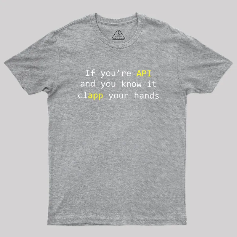 If you're API and you know it Geek T-Shirt - Image 4