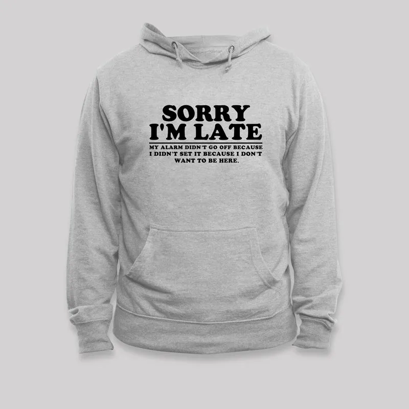 Sorry I'm Late My Alarm Didn't Go Off Hoodie - Image 4