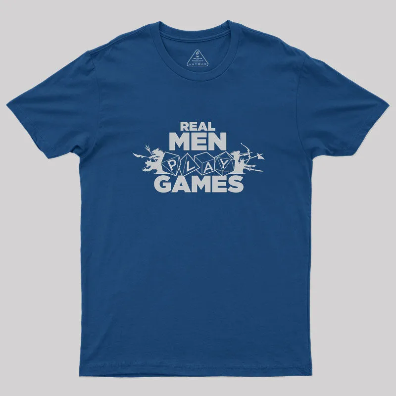 Real Men Play Games Geek T-Shirt