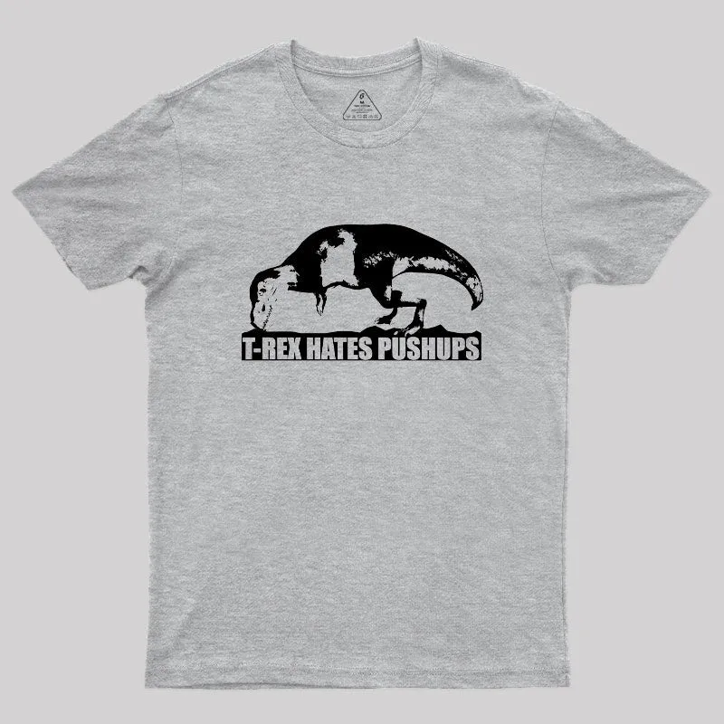 T-Rex Hates Pushups Geek T-Shirt