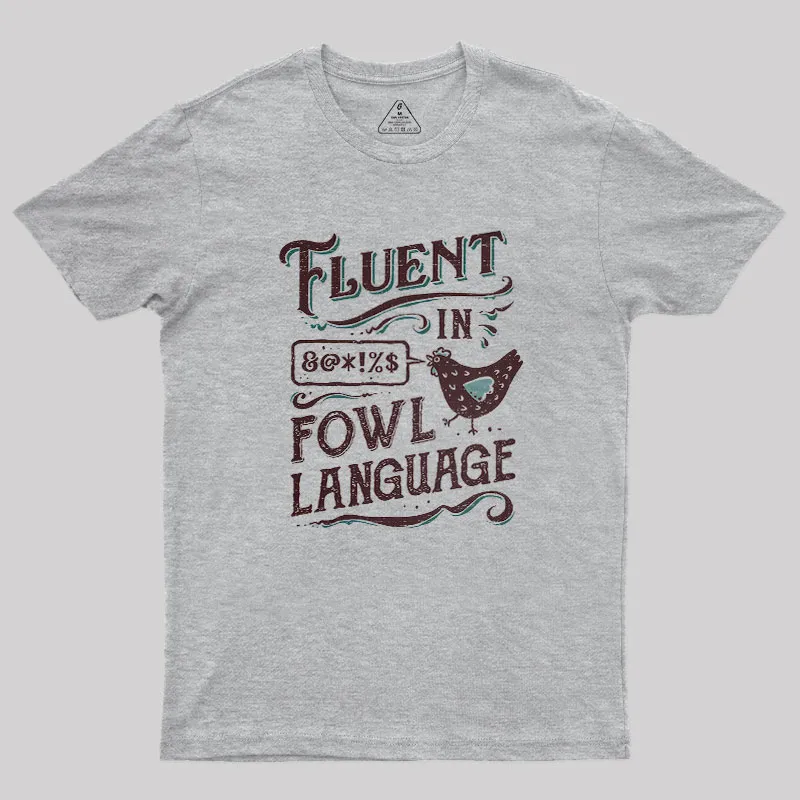 Fluent In Fowl Language Geek T-Shirt