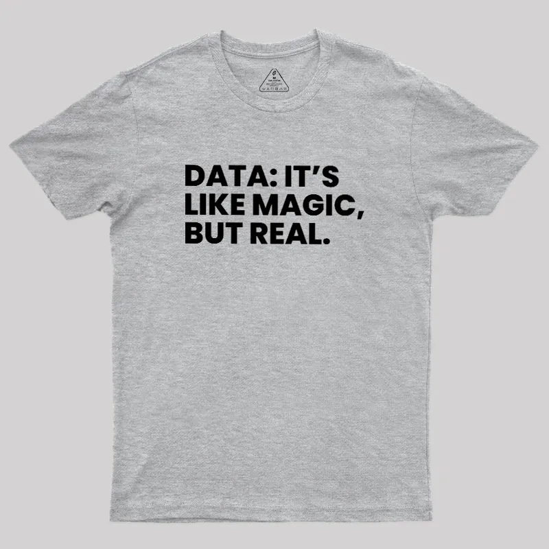 Data Its Like Magic But Real Geek T-Shirt - Image 4