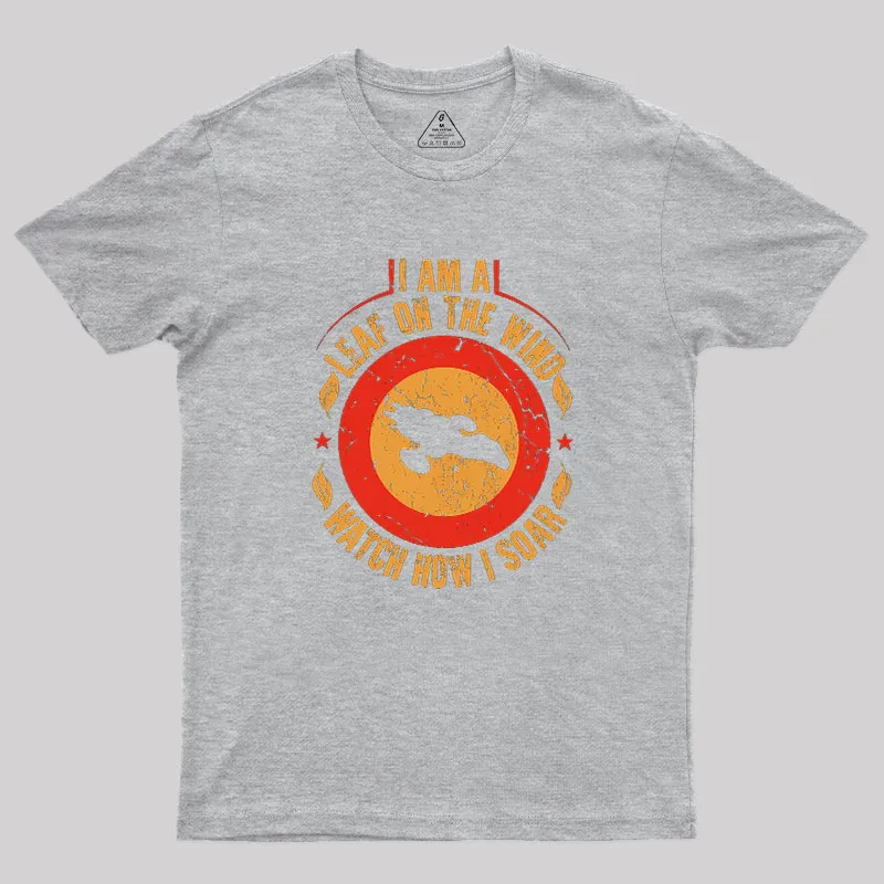 I Am A Leaf On The Wind Firefly Geek T-Shirt - Image 4