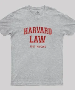 Harvard Law (Just Kidding) Geek T-Shirt
