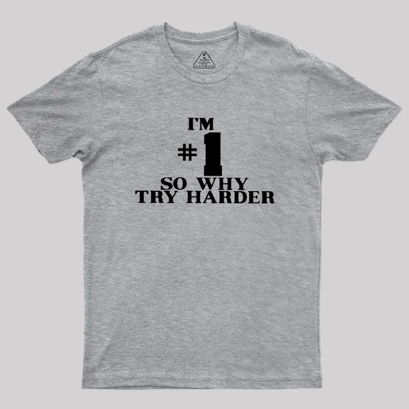 I'm #1 So Why Try Harder Geek T-Shirt - Image 4
