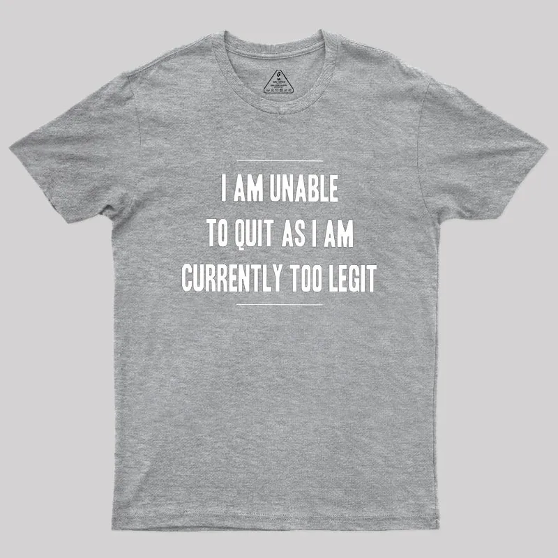 Too Legit To Quit Geek T-Shirt - Image 4