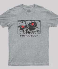 See You Soon Geek T-Shirt