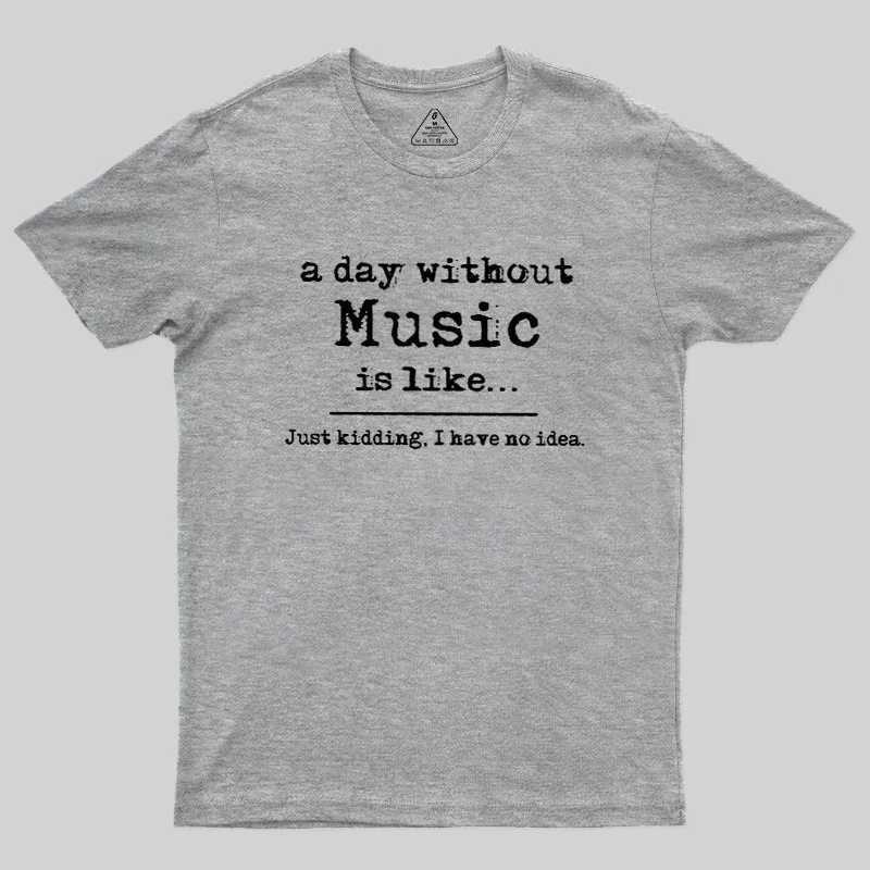A Day Without Music Geek T-Shirt - Image 4